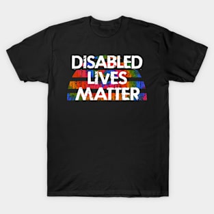 Disabled lives matter. Fight prejudice. Protect vulnerable people with disability. United against inequality, injustice. Vintage tie dye graphic. Care, equality, respect,  equal rights for all. T-Shirt